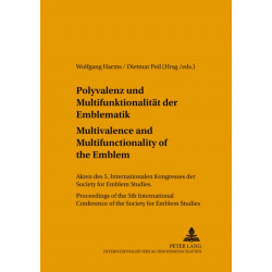 Polyvalenz Und Multifunktionalitaet Der Emblematik - Multivalence and Multifunctionality of the Emblem: Akten Des 5. Internationalen Kongresses Der Society for Emblem Studies- Proceedings of the 5 Th International Conference of the Society for Emblem Stud