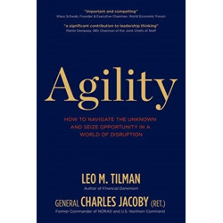 Agility: How to Navigate the Unknown and Seize Opportunity in a World of Disruption