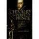 Chivalry and the Perfect Prince: Tournaments, Art, and Armor at the Spanish Habsburg Court
