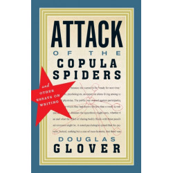 Attack of the Copula Spiders: Essays on Writing