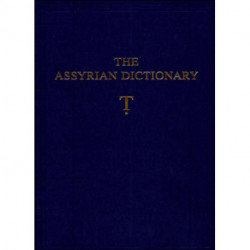 The Assyrian Dictionary of the Oriental Institute of the University of Chicago, Volume 19, T [Tet-: Volume 19, Letter T [Tet]