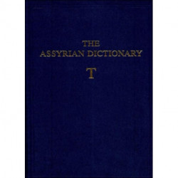 The Assyrian Dictionary of the Oriental Institute of the University of Chicago, Volume 18, T: Volume 18, Letter T