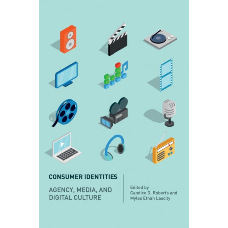 Consumer Identities: Agency, Media and Digital Culture