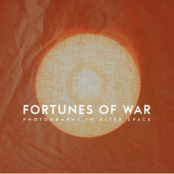 Fortunes of War: Photography in Alter Space