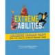 Extreme Abilities: Amazing Human Feats and the Simple Science Behind Them