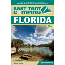 Best Tent Camping: Florida: Your Car-Camping Guide to Scenic Beauty, the Sounds of Nature, and an Escape from Civilization