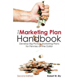 The Marketing Plan Handbook: Develop Big-Picture Marketing Plans for Pennies on the Dollar