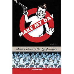 Make My Day: Movie Culture in the Age of Reagan
