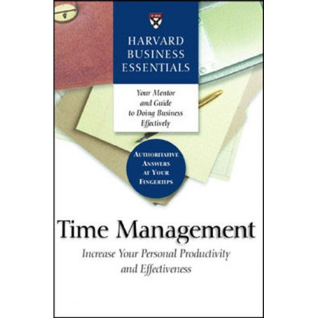 Time Management: Increase Your Personal Productivity And Effectiveness