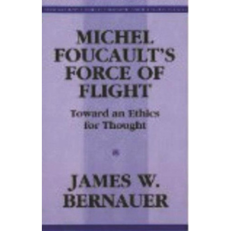 Michel Foucault's Force of Flight