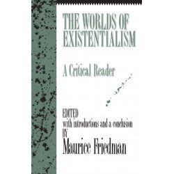 The Worlds of Existentialism: A Critical Reader