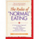 The Rules of "Normal" Eating: A Commonsense Approach for Dieters, Overeaters, Undereaters, Emotional Eaters, and Everyone in Between!
