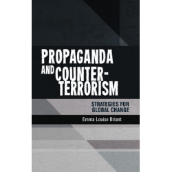 Propaganda and Counter-Terrorism: Strategies for Global Change