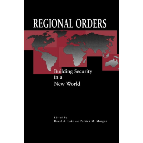 Regional Orders: Building Security in a New World