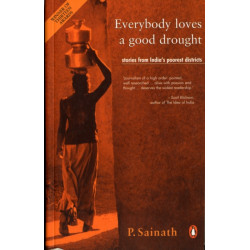 Everybody Loves a Good Drought: Stories from India's Poorest Districts