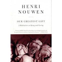 Our Greatest Gift: A Meditation on Dying and Caring