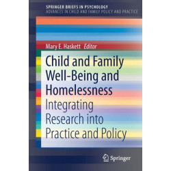 Child and Family Well-Being and Homelessness: Integrating Research into Practice and Policy