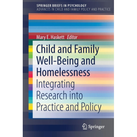 Child and Family Well-Being and Homelessness: Integrating Research into Practice and Policy
