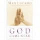 God Came Near: Experiencing the Life-Changing Power of Jesus' Incarnation