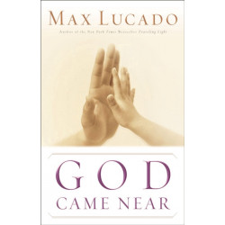 God Came Near: Experiencing the Life-Changing Power of Jesus' Incarnation