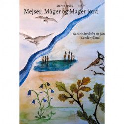 Mejser, Måger og Mager jord: Naturindtryk fra en gård i Sønderjylland