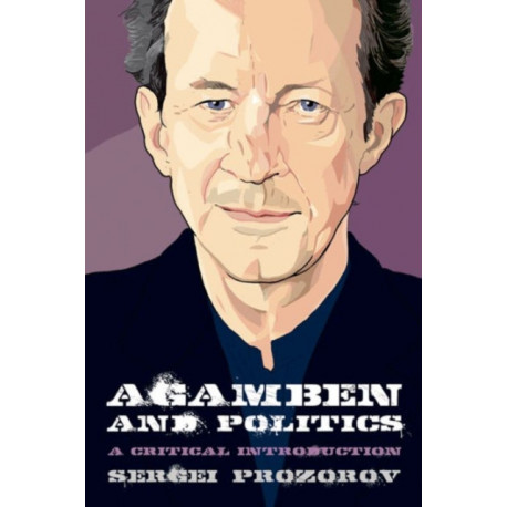 Agamben and Politics: A Critical Introduction