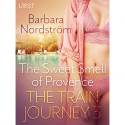 The Train Journey 3: The Sweet Smell of Provence - Erotic Short Story