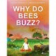 Why do Bees Buzz?