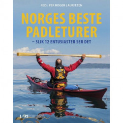 Norges beste padleturer : slik 12 entusiaster ser det