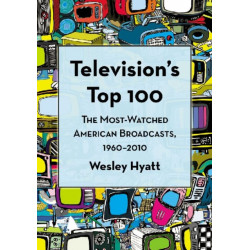 Television's Top 100: The Most-Watched American Broadcasts, 1960-2010