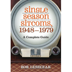 Single Season Sitcoms, 1948-1979: A Complete Guide