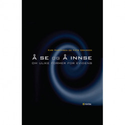 Å se og å innse : om ulike former for evidens: om ulike former for evidens