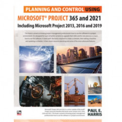 Planning and Control Using Microsoft Project 365 and 2021: Including 2019, 2016 and 2013