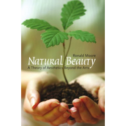 Natural Beauty: A Theory of Aesthetics Beyond the Arts