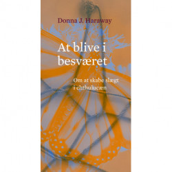 At blive i besværet: Om at skabe slægt i chthulucæn