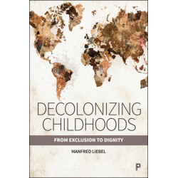 Decolonizing Childhoods: From Exclusion to Dignity