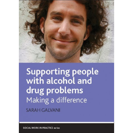 Supporting People with Alcohol and Drug Problems: Making a Difference