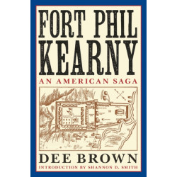 Fort Phil Kearny: An American Saga