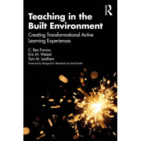 Teaching in the Built Environment: Creating Transformational Active Learning Experiences