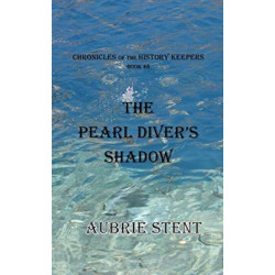 The Pearl Diver's Shadow: The Chronicles of the History Keepers Book 8