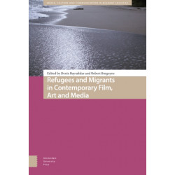 Refugees and Migrants in Contemporary Film, Art and Media