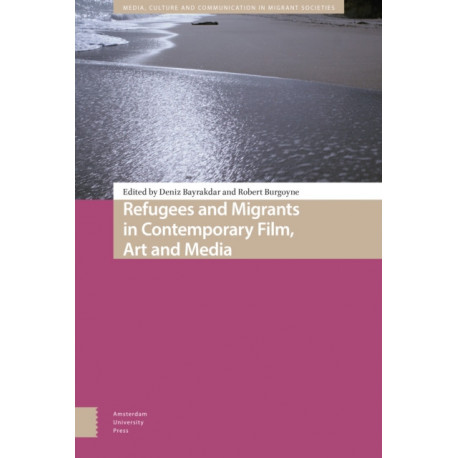 Refugees and Migrants in Contemporary Film, Art and Media