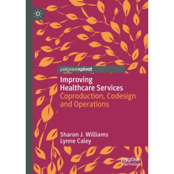 Improving Healthcare Services: Coproduction, Codesign and Operations