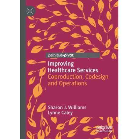 Improving Healthcare Services: Coproduction, Codesign and Operations