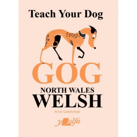 Teach Your Dog Gog: North Wales Welsh