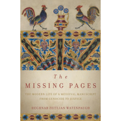 The Missing Pages: The Modern Life of a Medieval Manuscript, from Genocide to Justice