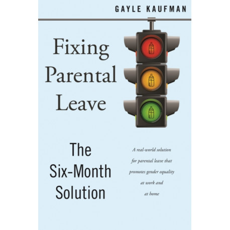 Fixing Parental Leave: The Six Month Solution
