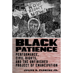 Black Patience: Performance, Civil Rights, and the Unfinished Project of Emancipation
