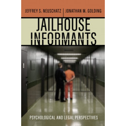 Jailhouse Informants: Psychological and Legal Perspectives