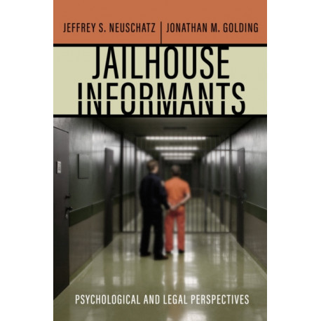 Jailhouse Informants: Psychological and Legal Perspectives